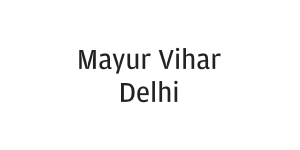 Mayur Vihar Delhi